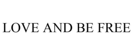 LOVE AND BE FREE trademark