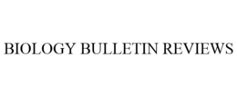 BIOLOGY BULLETIN REVIEWS trademark