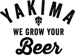 YAKIMA WE GROW YOUR BEER trademark
