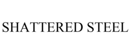 SHATTERED STEEL trademark