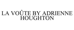 LA VOÛTE BY ADRIENNE HOUGHTON trademark