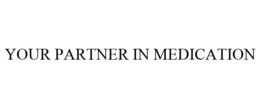 YOUR PARTNER IN MEDICATION trademark