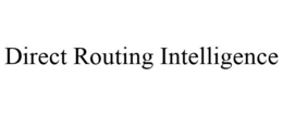 DIRECT ROUTING INTELLIGENCE trademark