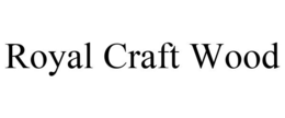 ROYAL CRAFT WOOD trademark