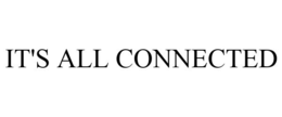 IT'S ALL CONNECTED trademark