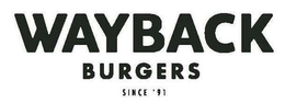 WAYBACK BURGERS SINCE '91 trademark