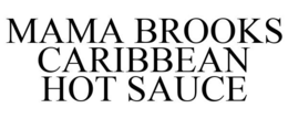 MAMA BROOKS CARIBBEAN HOT SAUCE trademark