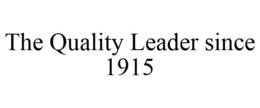 THE QUALITY LEADER SINCE 1915 trademark