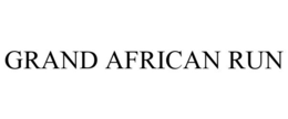 GRAND AFRICAN RUN trademark