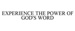 EXPERIENCE THE POWER OF GOD'S WORD trademark