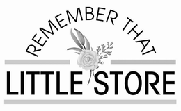 REMEMBER THAT LITTLE STORE trademark