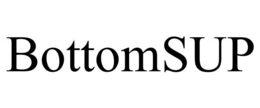 BOTTOMSUP trademark