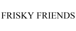 FRISKY FRIENDS trademark