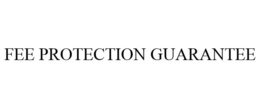 FEE PROTECTION GUARANTEE trademark