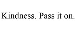 KINDNESS. PASS IT ON. trademark