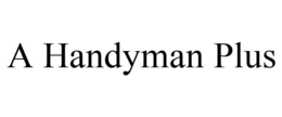 A HANDYMAN PLUS trademark