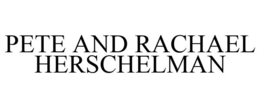 PETE AND RACHAEL HERSCHELMAN trademark