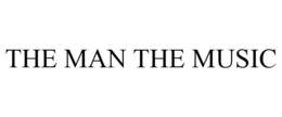 THE MAN THE MUSIC trademark