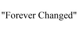 "FOREVER CHANGED" trademark