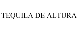 TEQUILA DE ALTURA trademark