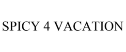 SPICY 4 VACATION trademark