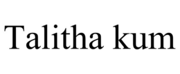 TALITHA KUM trademark
