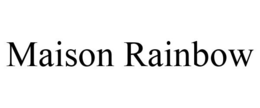 MAISON RAINBOW trademark