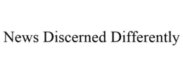 NEWS DISCERNED DIFFERENTLY trademark