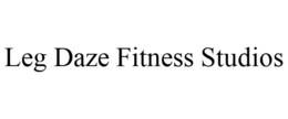 LEG DAZE FITNESS STUDIOS trademark