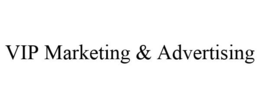 VIP MARKETING & ADVERTISING trademark