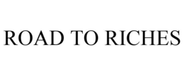 ROAD TO RICHES trademark