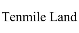 TENMILE LAND trademark