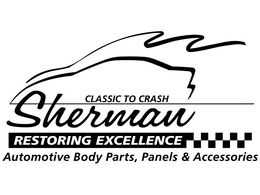 SHERMAN AUTOMOTIVE BODY PARTS, PANELS & ACCESSORIES CLASSIC TO CRASH RESTORING EXCELLENCE trademark