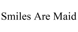 SMILES ARE MAID trademark