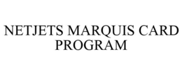 NETJETS MARQUIS CARD PROGRAM trademark