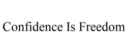 CONFIDENCE IS FREEDOM trademark