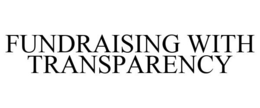 FUNDRAISING WITH TRANSPARENCY trademark