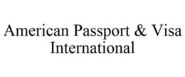AMERICAN PASSPORT & VISA INTERNATIONAL trademark