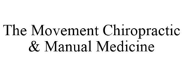 THE MOVEMENT CHIROPRACTIC & MANUAL MEDICINE trademark