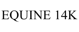EQUINE 14K trademark