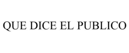 QUE DICE EL PUBLICO trademark