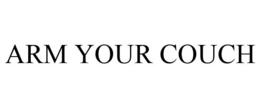 ARM YOUR COUCH trademark
