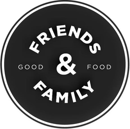 FRIENDS & FAMILY GOOD FOOD trademark
