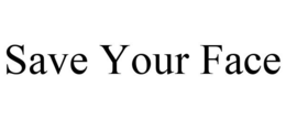 SAVE YOUR FACE trademark