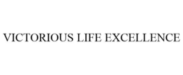 VICTORIOUS LIFE EXCELLENCE trademark