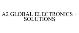 A2 GLOBAL ELECTRONICS + SOLUTIONS trademark