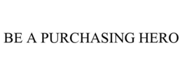 BE A PURCHASING HERO trademark