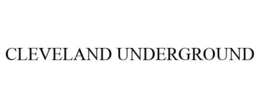 CLEVELAND UNDERGROUND trademark