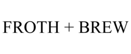FROTH + BREW trademark