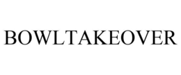 BOWLTAKEOVER trademark